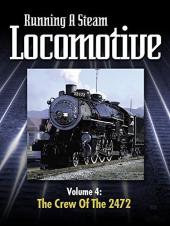 Ver Pelicula Corriendo una locomotora de vapor Volumen 4: La tripulación de la 2472 Online