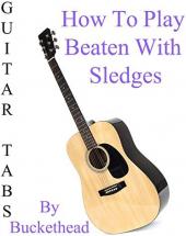 Ver Pelicula Cómo jugar Beaten With Sledges By Buckethead - Acordes Guitarra Online
