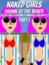 Ver Pelicula Chicas desnudas borrachas en la playa (El juicio Ã©pico de Roseanne B. Samantha B. y Kathy G.) Parte 1 Online
