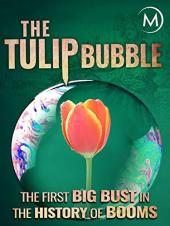 Ver Pelicula The Tulip Bubble: El primer gran busto en la historia de los booms Online