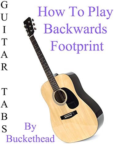 Pelicula Cómo jugar hacia atrás Footprint By Buckethead - Acordes Guitarra Online
