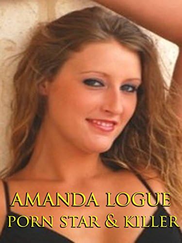 Pelicula Amanda Logue: Estrella Porno & amp; Asesino Online