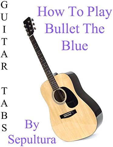 Pelicula Cómo jugar Bullet The Blue Sky de Sepultura - Acordes Guitarra Online