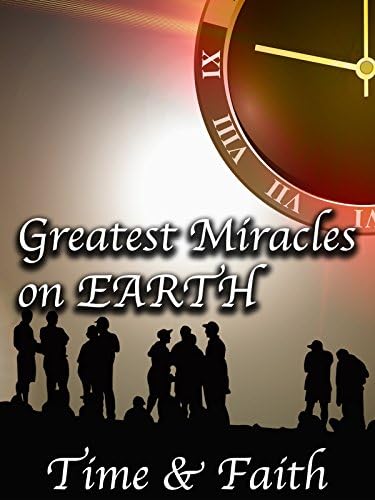 Pelicula Los milagros más grandes en la Tierra: Tiempo y amp; Fe Online