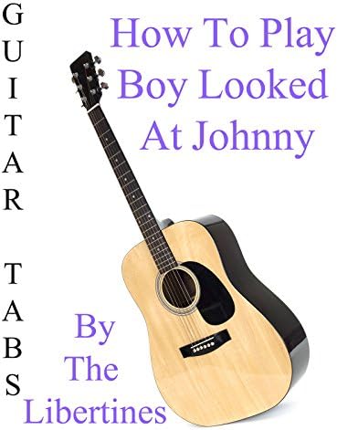 Pelicula Cómo jugar Boy Looked At Johnny By The Libertines - Acordes Guitarra Online