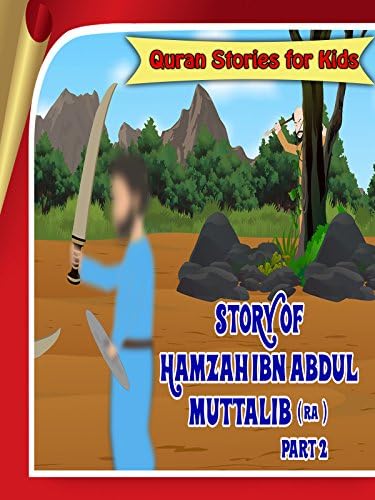 Pelicula Historias del Corán para niños - Historia de Hamzah Ibn Abdul Muttalib (ra) - Parte 2 Online