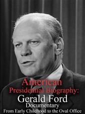 Ver Pelicula BiografÃ­a presidencial estadounidense: documental de Gerald Ford desde la primera infancia hasta el cargo Online