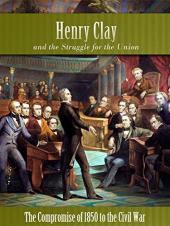 Ver Pelicula Henry Clay y la lucha por la unión El compromiso de 1850 con la guerra civil Online