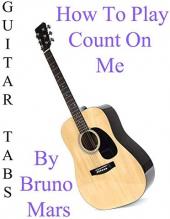 Ver Pelicula Cómo jugar & quot; Cuenta conmigo & quot; Por Bruno Mars - Acordes Guitarra Online