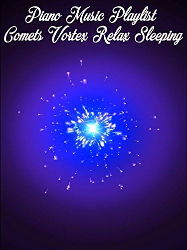 Pelicula Música de piano Playlist Comets Vortex Relax Sleeping Online