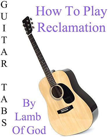 Pelicula Cómo jugar Reclamation By Lamb Of God - Acordes Guitarra Online