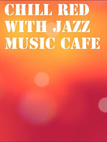 Pelicula Chill Red con Jazz Music Cafe Online