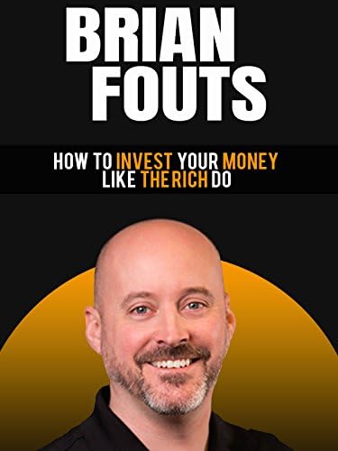 Pelicula Brian Fouts: Cómo invertir su dinero como hacen los ricos Online