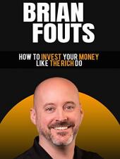 Ver Pelicula Brian Fouts: Cómo invertir su dinero como hacen los ricos Online