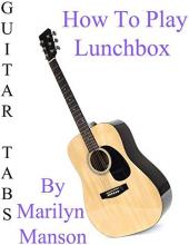 Ver Pelicula Cómo jugar a Lunchbox By Marilyn Manson - Acordes Guitarra Online