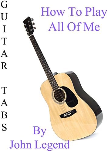 Pelicula Cómo tocar All Of Me por John Legend - Acordes Guitarra Online