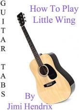 Ver Pelicula Cómo jugar Little Wing Por Jimi Hendrix - Acordes Guitarra Online