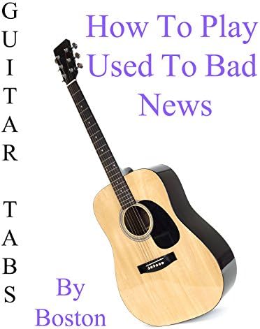 Pelicula Cómo jugar acostumbrado a malas noticias por Boston - Acordes de guitarra Online