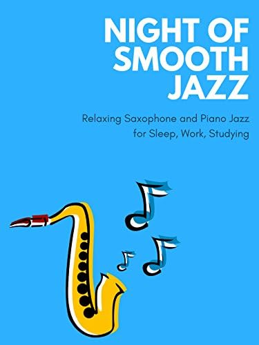 Pelicula Night of Smooth Jazz - Saxofón relajante y Piano Jazz para dormir, trabajar, estudiar Online