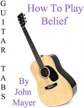 Ver Pelicula Cómo jugar Belief By John Mayer - Acordes Guitarra Online