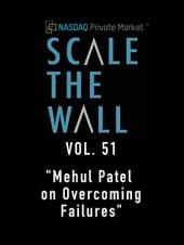Ver Pelicula Escala el muro vol. 51 & quot; CEO contratado Mehul Patel en Superar fallas & quot; Online