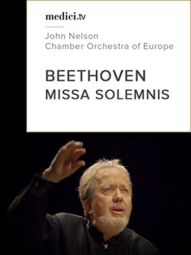 Pelicula Beethoven, Missa Solemnis - John Nelson, Orquesta de Cámara de Europa Online