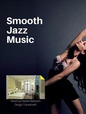 Ver Pelicula Tutorial de diseño del dormitorio principal de Sketchup con música de jazz suave Online
