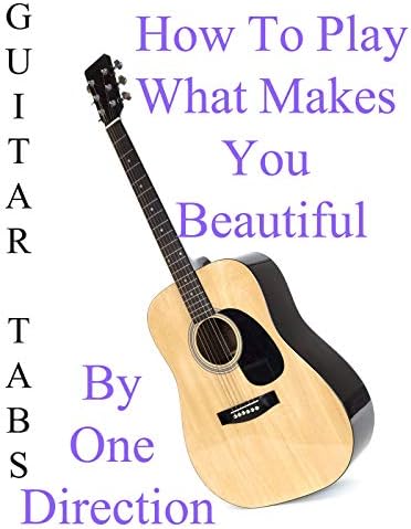 Pelicula Cómo jugar & quot; Lo que te hace hermoso & quot; By One Direction - Acordes Guitarra Online