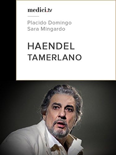 Pelicula Haendel, Tamerlano - Plácido Domingo, Sara Mingardo - Teatro Real de Madrid Online