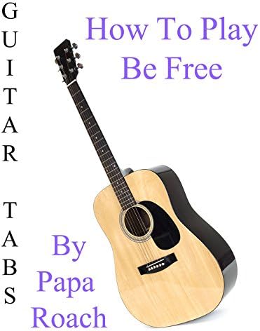 Pelicula Cómo jugar Be Free by Papa Roach - Acordes Guitarra Online