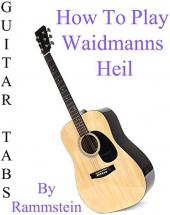 Ver Pelicula Cómo jugar a Waidmanns Heil By Rammstein - Acordes Guitarra Online