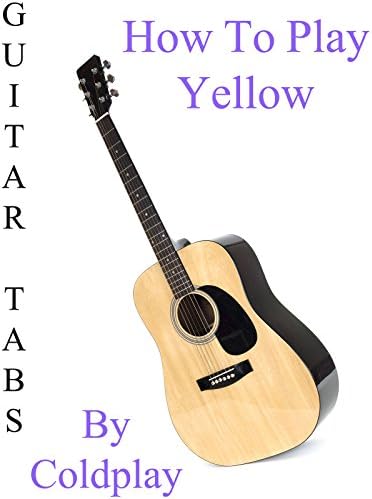 Pelicula Cómo jugar Yellow By Coldplay - Acordes Guitarra Online
