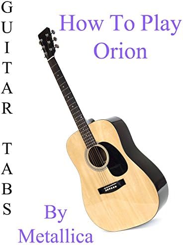 Pelicula Cómo jugar Orion By Metallica - Acordes Guitarra Online