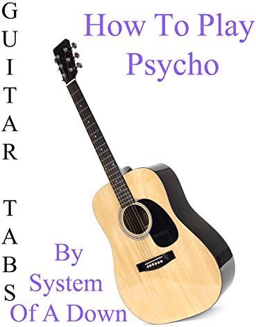 Pelicula Cómo jugar Psycho By System Of A Down - Acordes Guitarra Online