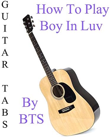 Pelicula Cómo jugar & quot; Boy In Luv & quot; By BTS - Acordes Guitarra Online