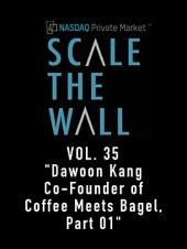 Ver Pelicula Escala el muro vol. 35 & quot; Dawoon Kang Co-Fundador de Coffee Meets Bagel, Part 01 & quot; Online