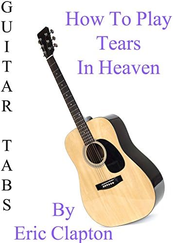 Pelicula Cómo jugar Tears In Heaven por Eric Clapton - Acordes Guitarra Online