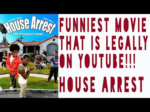 HOUSE ARREST: THE FUNNIEST MOVIE LEGALLY ON YOUTUBE