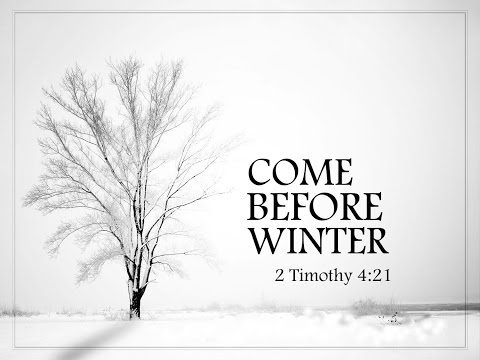 Come Before Winter - sermon only 12/6/2014