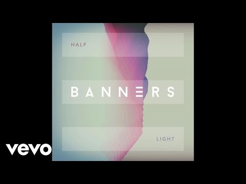 BANNERS - Half Light (Audio)