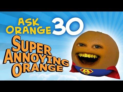 Annoying Orange - Ask Orange #30: Super Annoying Orange!