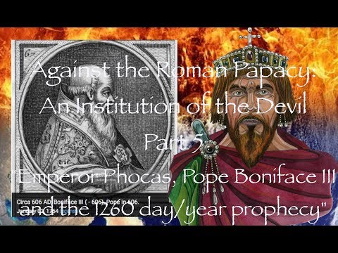 Emperor Phocas, Pope Boniface III and the 1260 day/year Prophecy