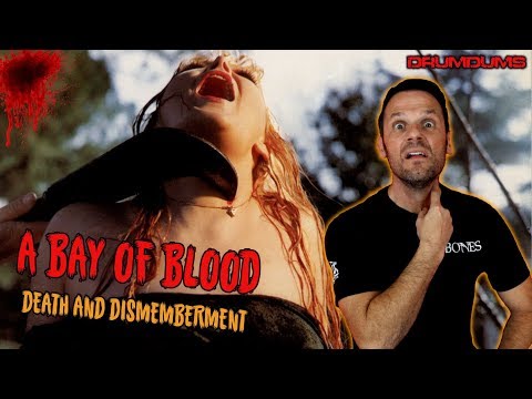 A BAY OF BLOOD: Death and Dismemberment (Twitch of the Death Nerve) | A Drumdums Special
