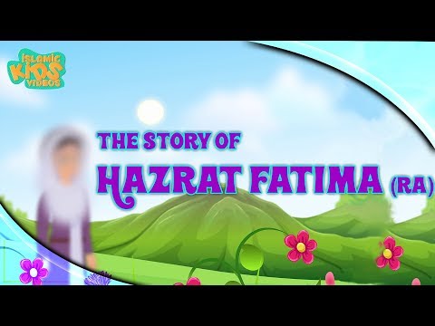 Family Of Prophet Muhammad (SAW) For Kids  | Hazrat Fatima (RA) | Part 1 | Islamic Stories