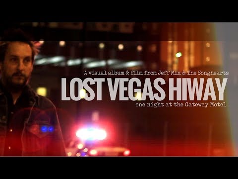 Lost Vegas Hiway A Visual Album and Movie from Jeff Mix and The Songhearts