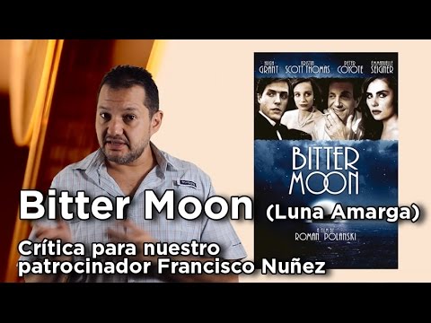 "Bitter Moon":  Review para Francisco Nuñez