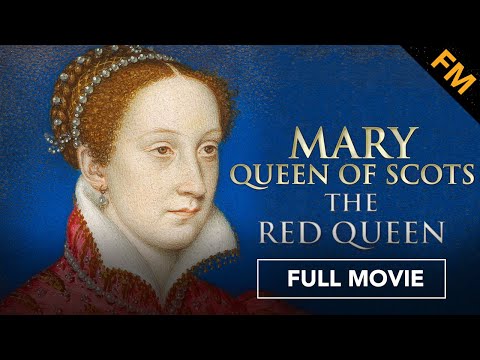Mary Queen of Scots: The Red Queen (FULL DOCUMENTARY)