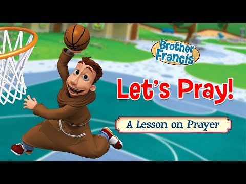 Let's Pray. A Lesson on Prayer - Brother Francis Episode 1 Trailer