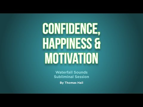 Confidence, Happiness & Motivation - Waterfall Sounds Subliminal Session - By Thomas Hall