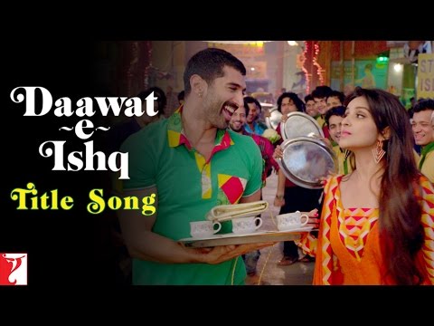 Daawat-e-Ishq - Title Song | Aditya Roy Kapur | Parineeti Chopra | Javed Ali | Sunidhi Chauhan